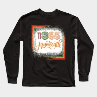 Juneteenth 1865 Bleached  2023 Long Sleeve T-Shirt